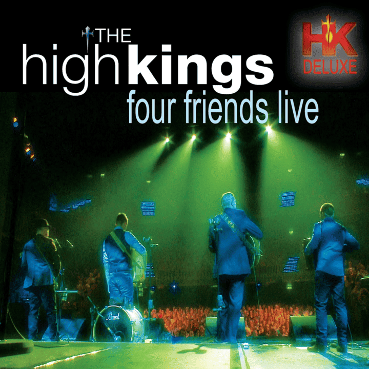 The High Kings - Four Friends Live