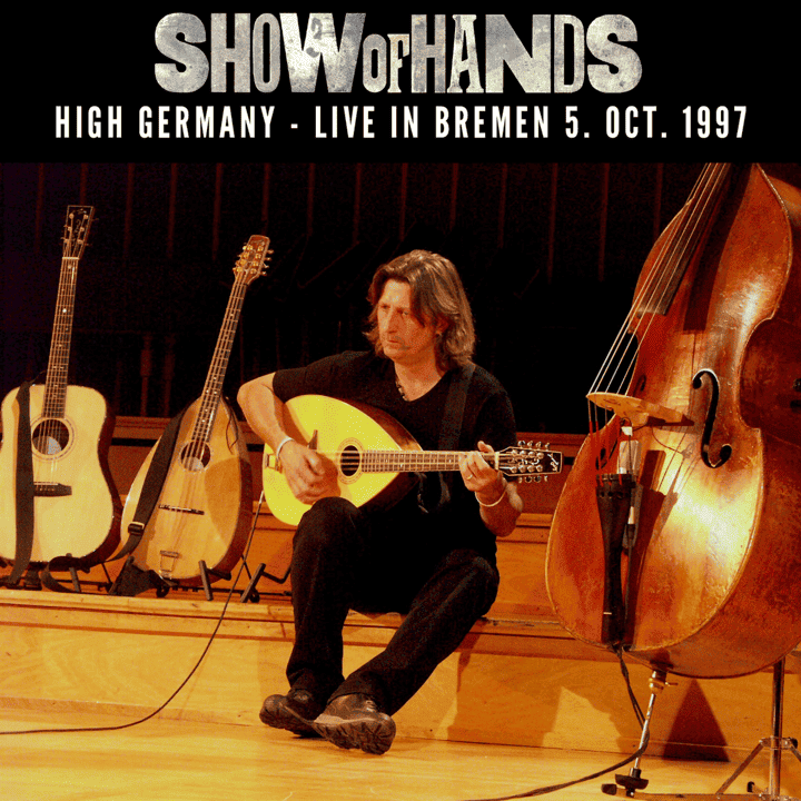 Show of Hands - High Germany