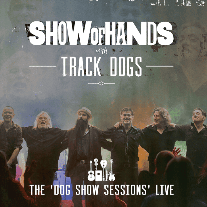 Show of Hands - The Dog Show Sessions