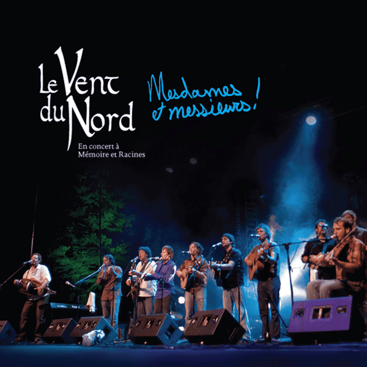 Le Vent Du Nord - Mesdames et Messieurs!