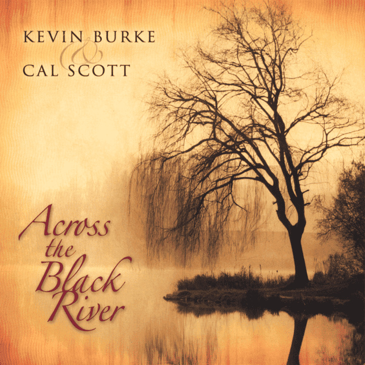 Kevin Burke, Cal Scott - Across the Black River