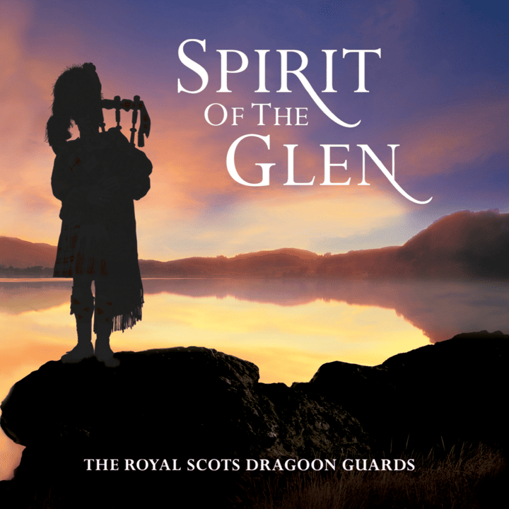 The Royal Scots Dragoon Guards - Spirit of the Glen