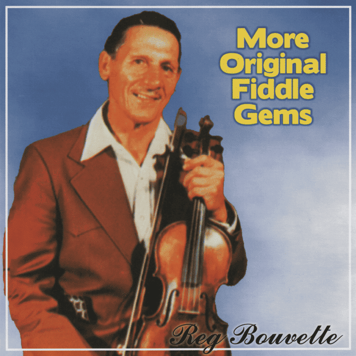 Reg Bouvette - More Original Fiddle Gems