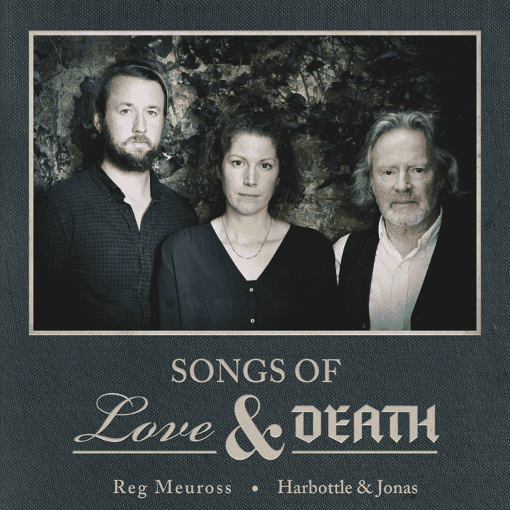 Reg Meuross, Harbottle and Jonas - Songs of Love & Death