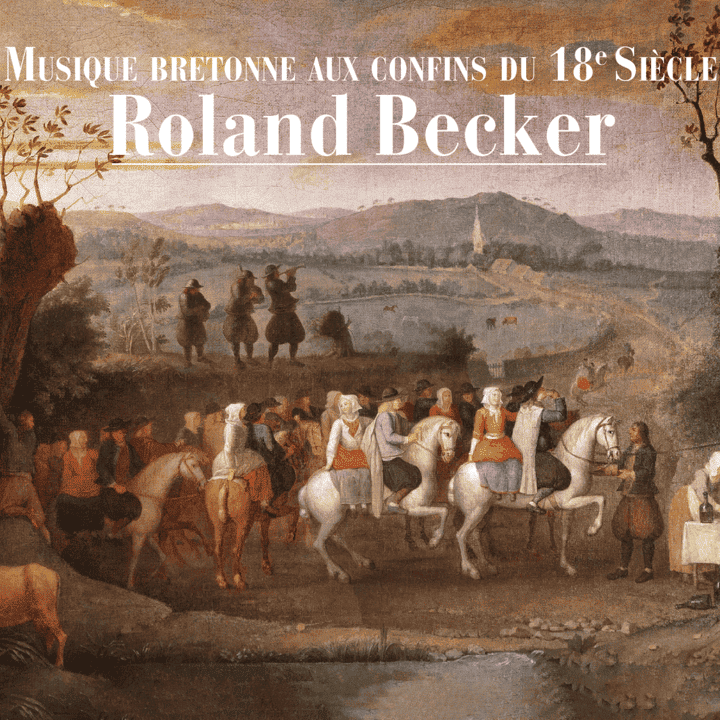 Roland Becker - Musique bretonne aux confins du 18e siècle