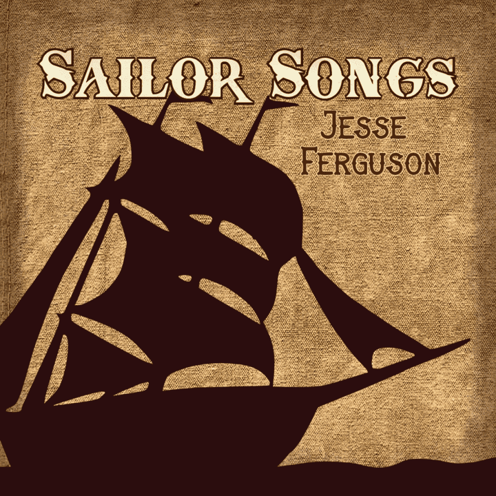 Jesse Ferguson - Sailor Songs