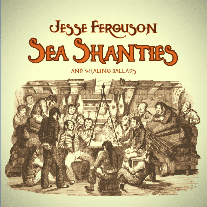 Jesse Ferguson - Sea Shanties and Whaling Ballads