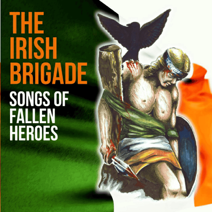 The Irish Brigade - Songs of Fallen Heroes