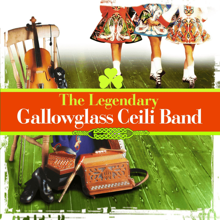 The Gallowglass Céilí Band - The Legendary Gallowglass Ceili Band