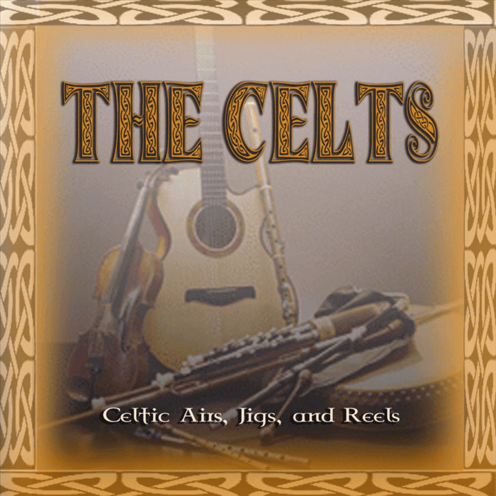 The Celts - Celtic Airs, Jigs and Reels