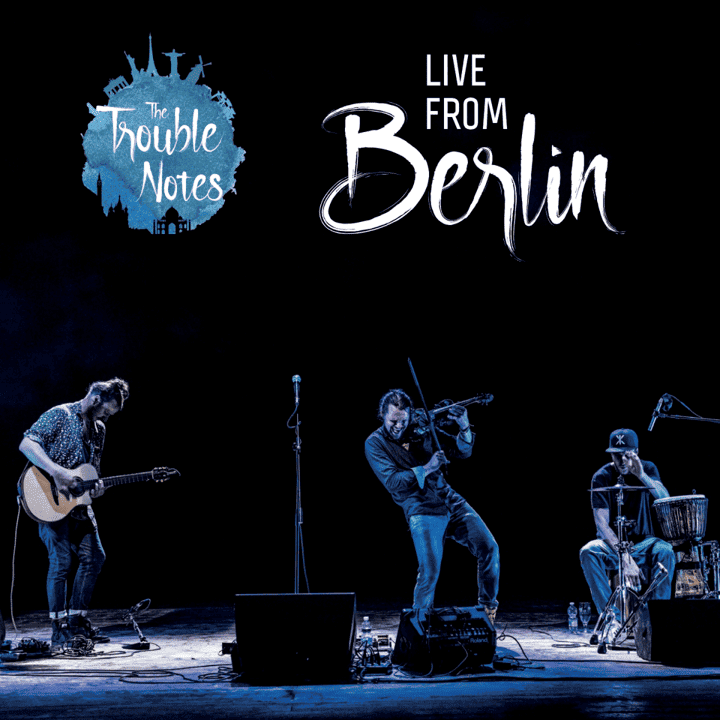 The Trouble Notes - Live In Berlin