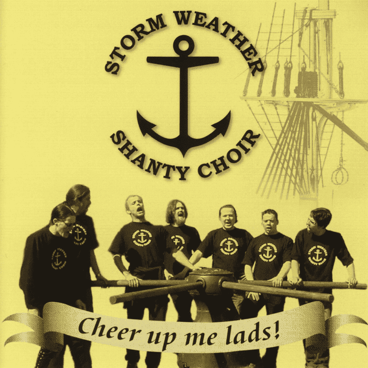 Storm Weather Shanty Choir - Cheer up Me Lads!