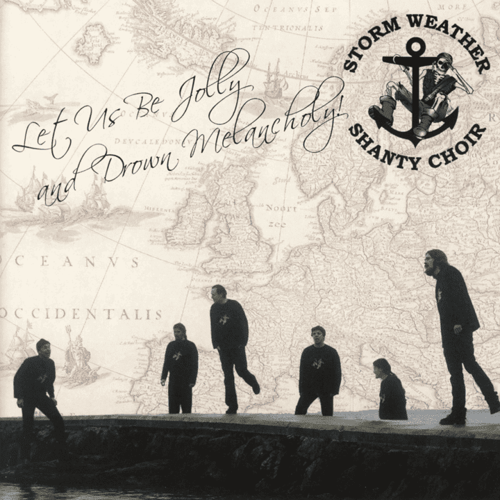 Storm Weather Shanty Choir - Let Us Be Jolly and Drown Melancholy!