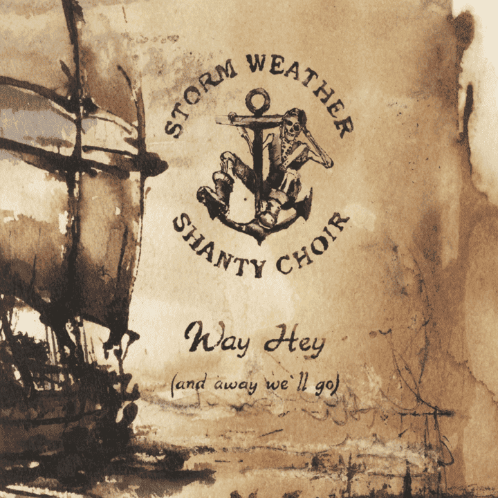 Storm Weather Shanty Choir - Way Hey (And Away We'll Go)