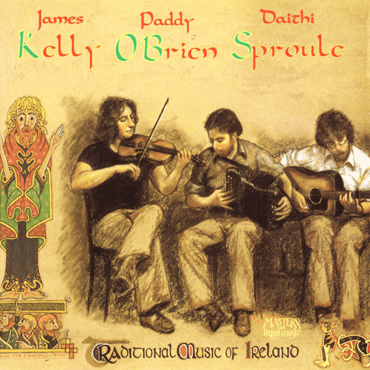 James Kelly, Paddy O'Brien & Daithi Sproule - Traditional Music Of Ireland