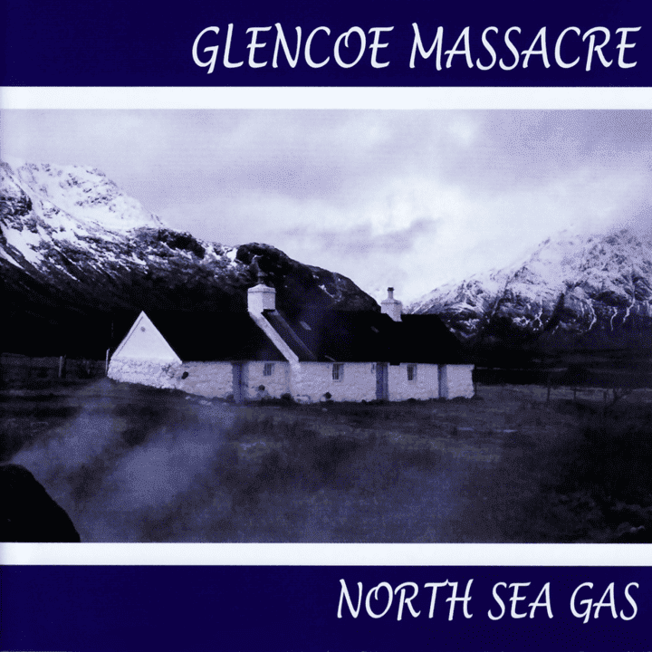 North Sea Gas - Glencoe Massacre