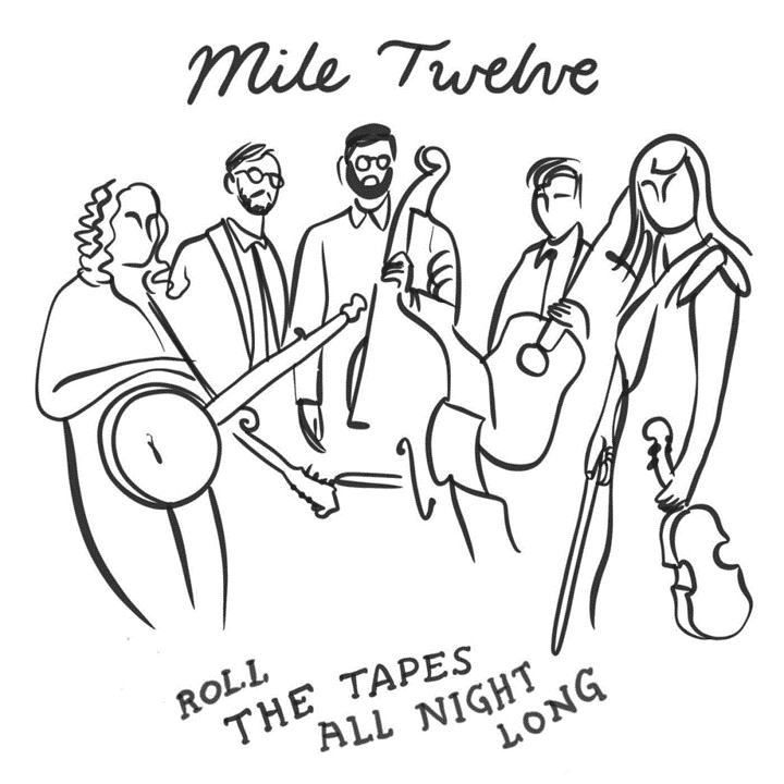 Mile Twelve - Roll the Tapes All Night Long