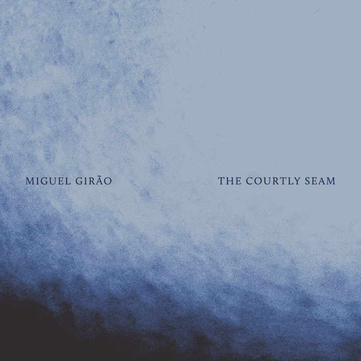 Miguel Girão - The Courtly Seam