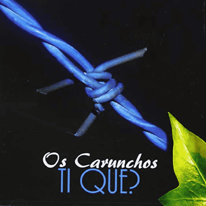 Os Carunchos - Ti Que