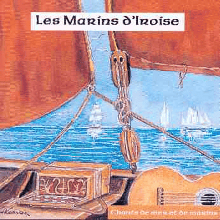 Les Marins D'Iroise - Chants de mer et de marins