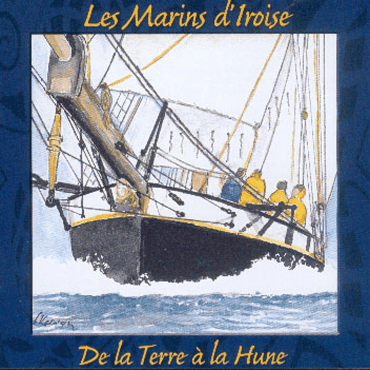 Les Marins D'Iroise - De la Terre à la Hune