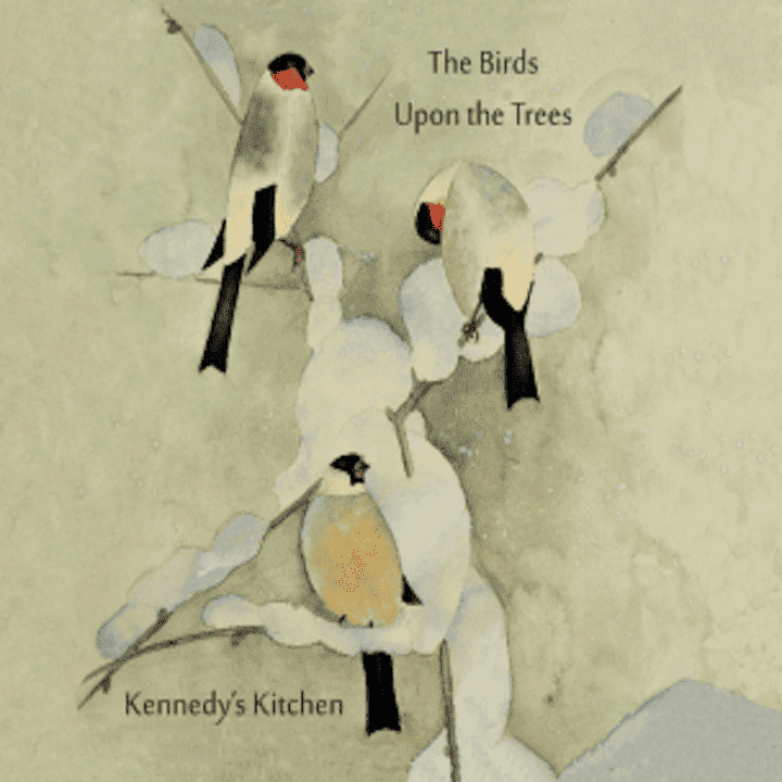 Kennedy's Kitchen - The Birds Upon the Trees