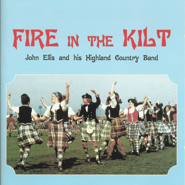 John Ellis And His Highland Country Band - Fire In The Kilt