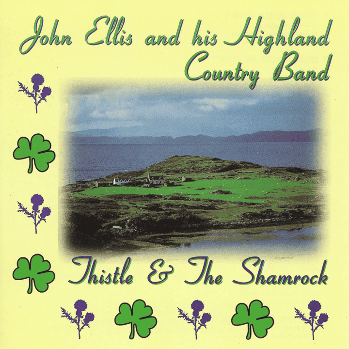 John Ellis And His Highland Country Band - Thistle & The Shamrock