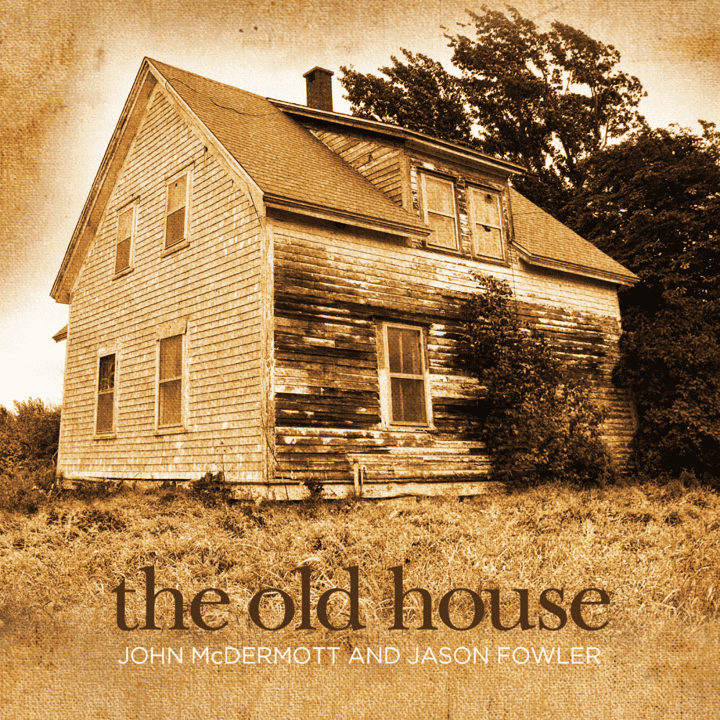 John McDermott & Jason Fowler - The Old House