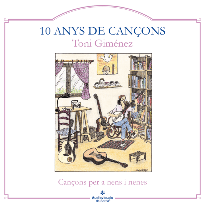 Toni Giménez - 10 Anys de Cançons