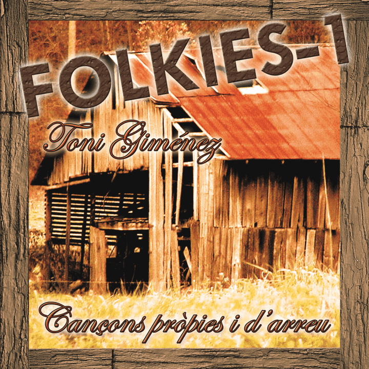 Toni Giménez - Folkies-1 (Cançons Pròpies I D'Arreu)