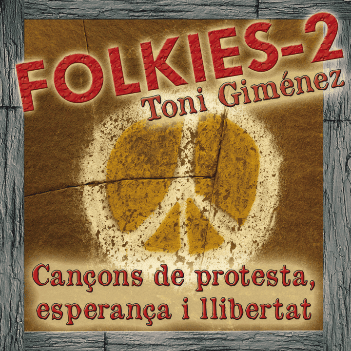 Toni Giménez - Folkies-2 (Cançons de Protesta, Esperança I Llibertat)