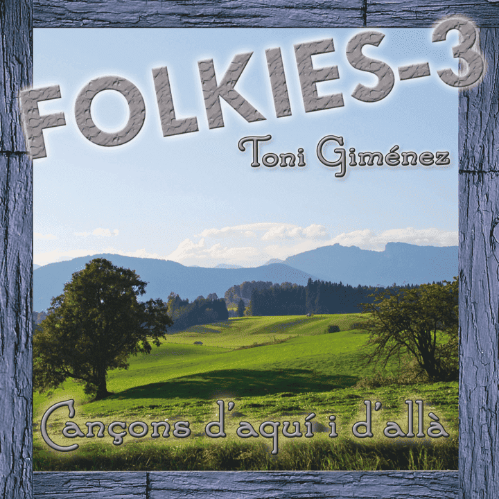 Toni Giménez - Folkies-3 (Cançons D'Aquí I D'Allà)