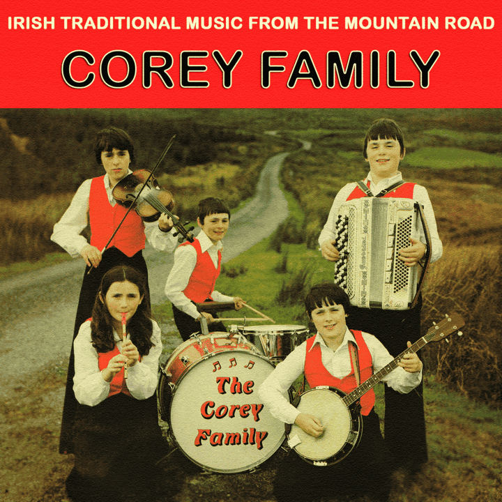 The Corey Family - Irish Traditional Music from the Mountain Road