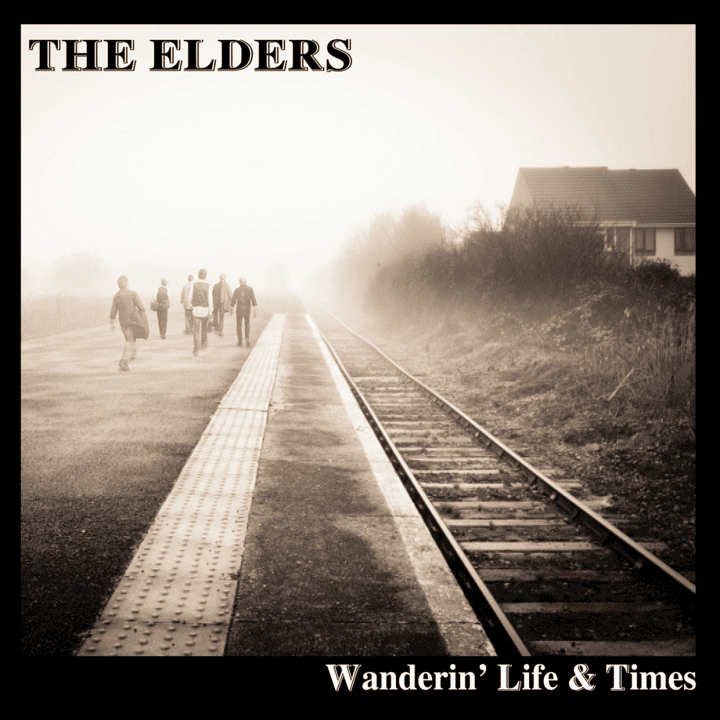 The Elders - Wanderin' Life & Times