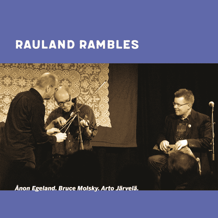 Ånon Egeland, Bruce Molsky & Arto Järvelä - Rauland Rambles