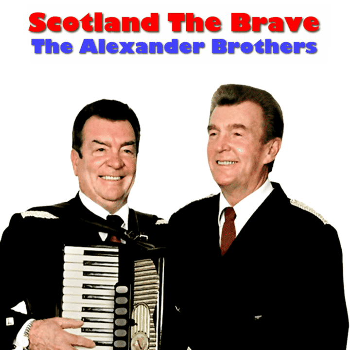 The Alexander Brothers - Scotland the Brave