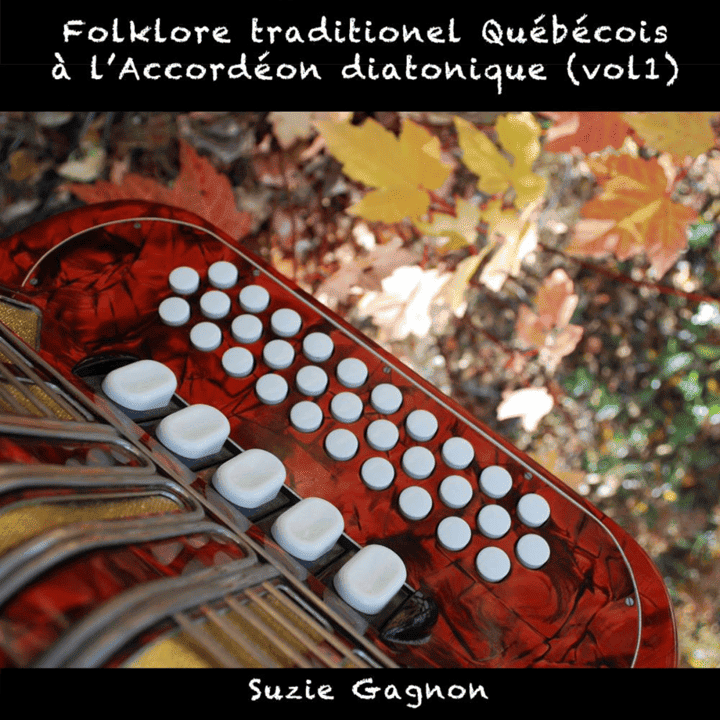 Suzie Gagnon - Folklore Traditionnel Québécois à L'Accordéon Diatonique Vol 1