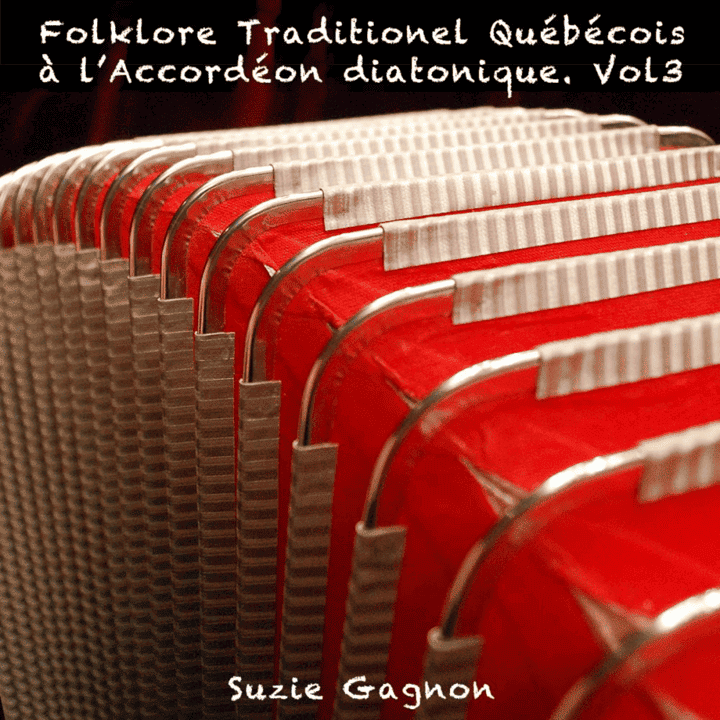 Suzie Gagnon - Folklore Traditionnel Québécois à L'Accordéon Diatonique Vol 3