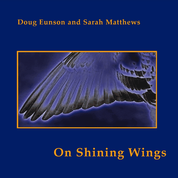 Sarah Matthews, Doug Eunson - On Shining Wings