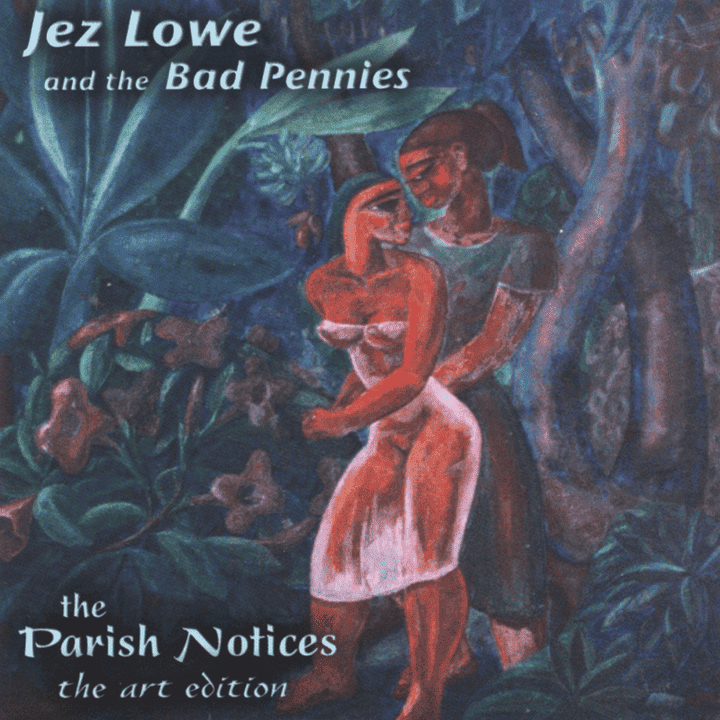 Jez Lowe & The Bad Pennies - The Parish Notices