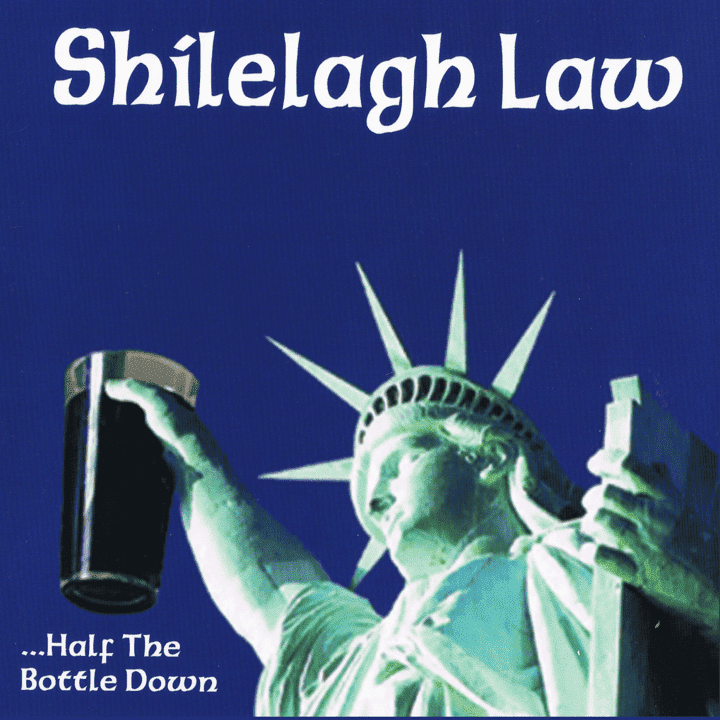 Shilelagh Law - Half the Bottle Down