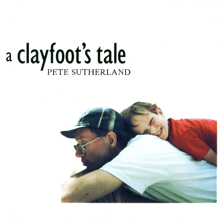 Pete Sutherland - A Clayfoot's Tale