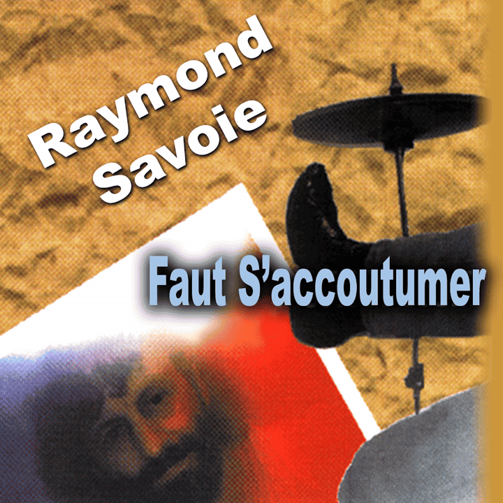 Raymond Savoie - Faut s'accoutumer