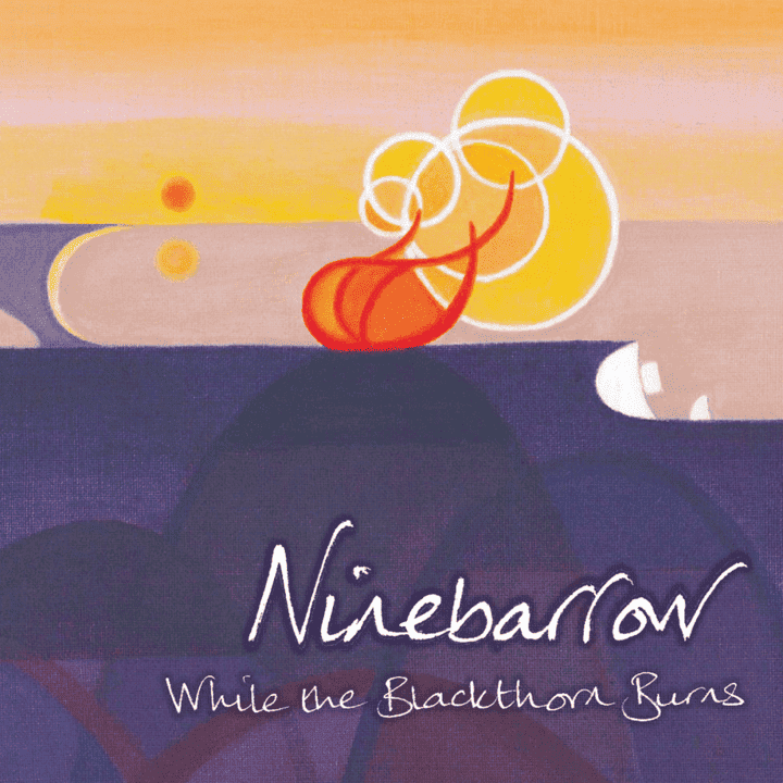 Ninebarrow - While the Blackthorn Burns