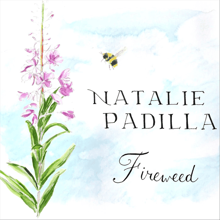 Natalie Padilla - Fireweed