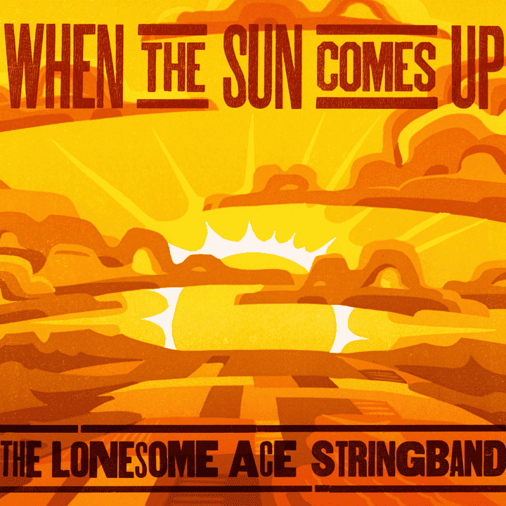 Lonesome Ace Stringband - When The Sun Comes Up