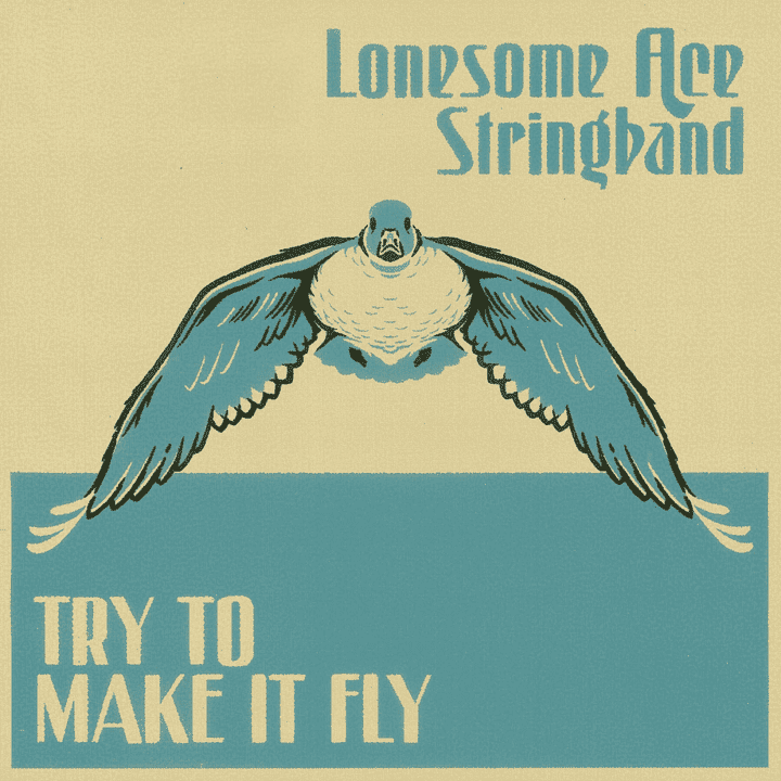 Lonesome Ace Stringband - Try to Make It Fly