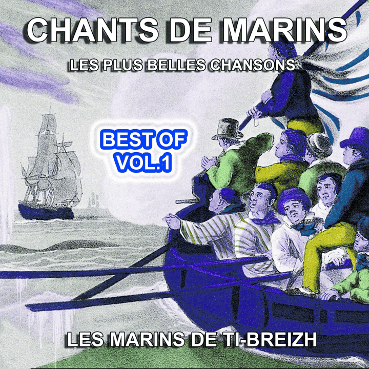 Les marins de Ti-Breizh - Chants de Marins, vol. 1 (Les plus belles chansons)