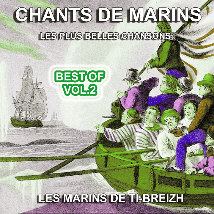 Les marins de Ti-Breizh - Chants de Marins, vol. 2 (Les plus belles chansons)